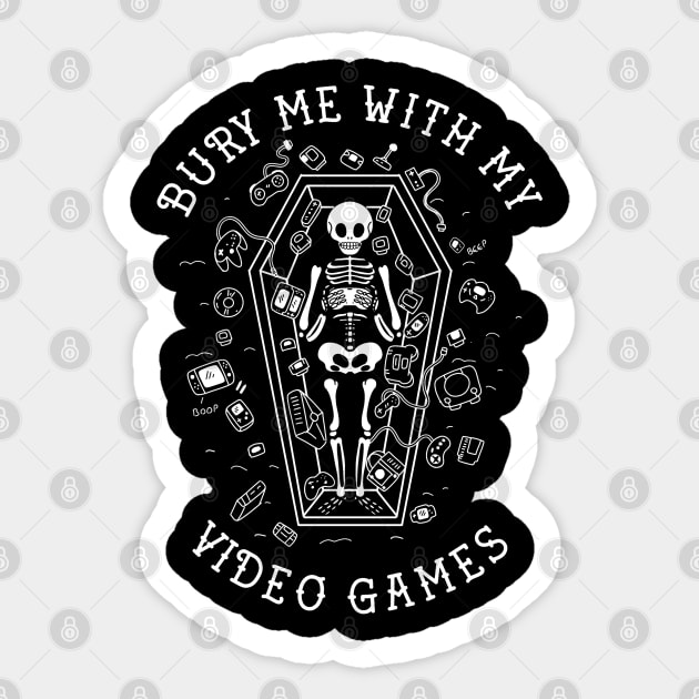 Bury me with my Video games Sticker by 8BitHobo